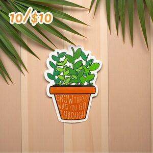 “Grow Through What You Go Through” Plant Sticker – 2 1/2” Glossy